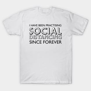 Social Distancing Since Forever Black T-Shirt